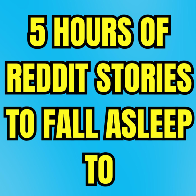 episode 5 HOURS OF REDDIT STORIES TO FALL ASLEEP TO | REDDIT STORIES COMPILATION AITA - BEST REDDIT STORIES artwork