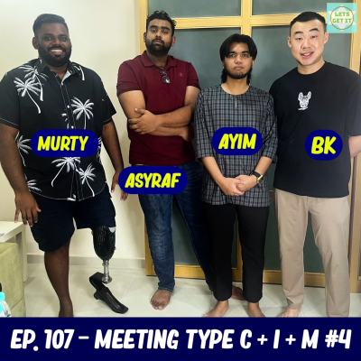 episode #107 - Meeting Type C + I + M #4 Ft. Ayim Razak, Murty & Asyraf Kamal artwork