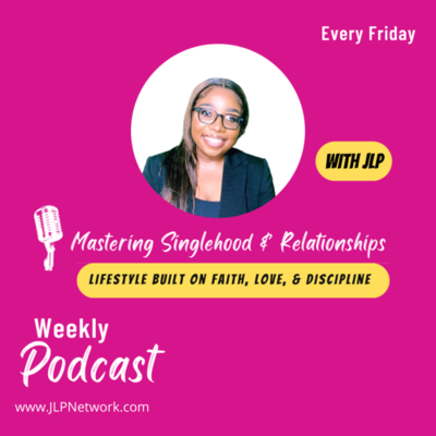 Mastering Singlehood and Relationships with JLP