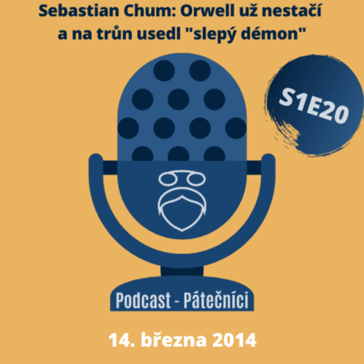 episode Chum Sebastian: Orwell už nestačí a na trůn usedl "slepý démon" (Pátečníci, PEN Klub. 14. března 2014) artwork