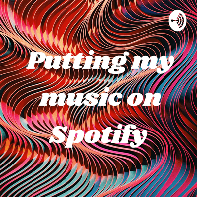 Putting my music on Spotify