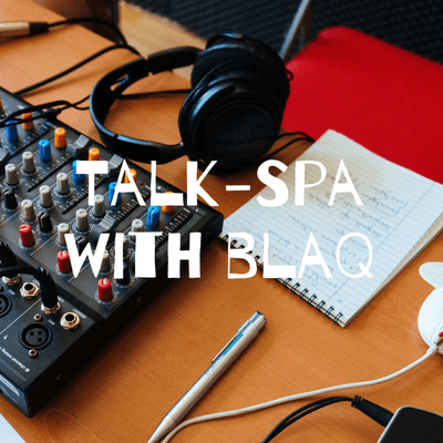 Talk Spa wth blaQ