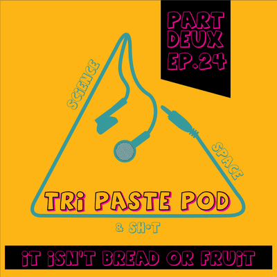 episode Ep24: IT ISN’T BREAD OR FRUIT artwork