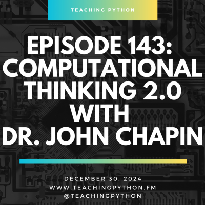 episode Episode 143: Computational Thinking 2.0 with Dr. John Chapin artwork