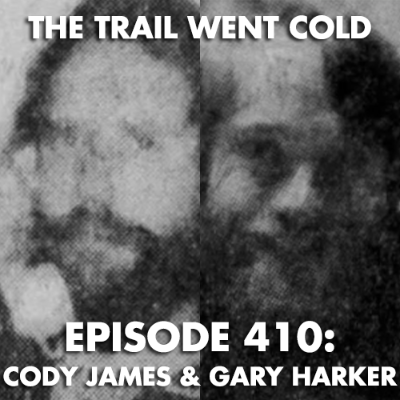 episode The Trail Went Cold - Episode 410 - Cody James & Gary Harker artwork