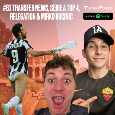 episode #67 TRANSFER NEWS, SERIE A TOP 4, RELEGATION & MIRKO VUCINIC artwork