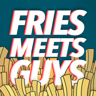 Fries Meets Guys - podcast