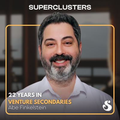 episode 22 Years in Venture Secondaries | Abe Finkelstein | Superclusters | S5E9 artwork