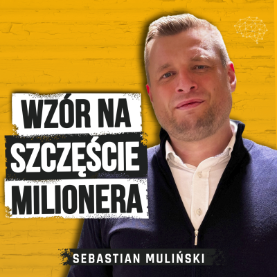 episode Jabłka zamiast Ferrari? Milioner zdradza, co NAPRAWDĘ znalazło się na jego liście marzeń. Sebastian Muliński artwork