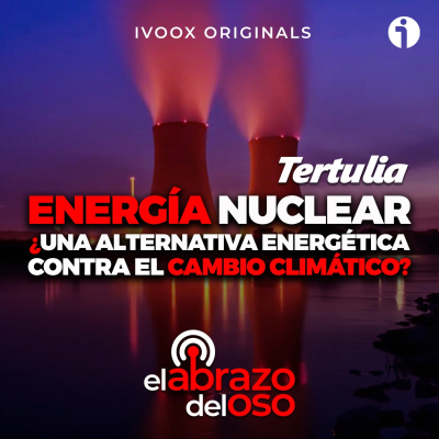 episode Energía nuclear: ¿Una alternativa energética contra el cambio climático? - La Tertulia de El Abrazo del Oso artwork