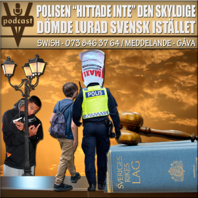 episode POLISEN "HITTADE INTE" DEN SKYLDIGE – DÖMDE LURAD SVENSK ISTÄLLET artwork