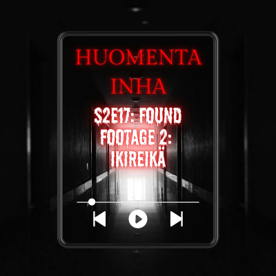 episode 2.17 - Found footage 2: Ikireikä artwork