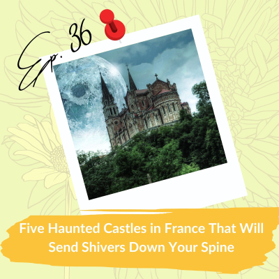 episode Five Haunted Castles in France That Will Send Shivers Down Your Spine artwork