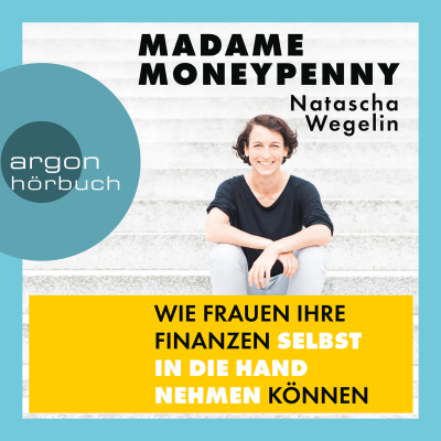 Madame Moneypenny - Wie Frauen ihre Finanzen selbst in die Hand nehmen können (Ungekürzte Lesung)