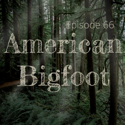 episode Ep 66: American Bigfoot artwork