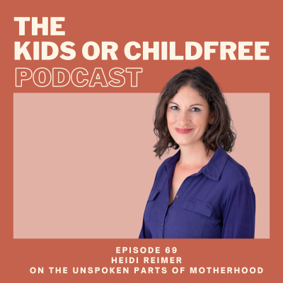 episode 69. Heidi Reimer on The Unspoken Parts of Motherhood artwork