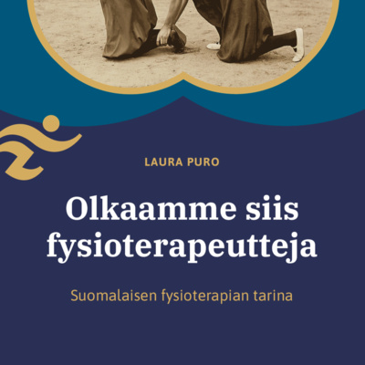 episode Olkaamme siis fysioterapeutteja - suomalaisen fysioterapian tarina | LUKU 4: Yhteiseen rintamaan artwork