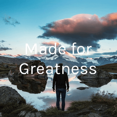 The Made for Greatness Podcast