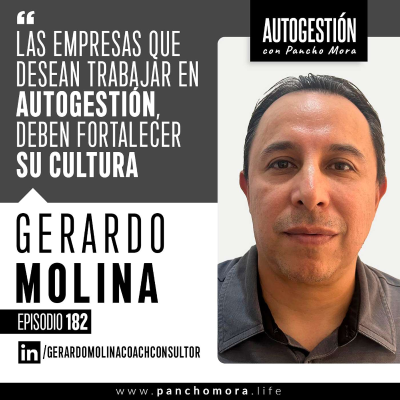 episode #182 Gerardo Molina - Las empresas que desean trabajar en autogestión, deben fortalecer su cultura. artwork