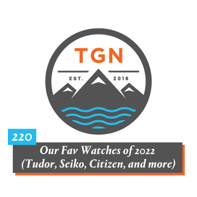 episode The Grey NATO – 220 – Our Fav Watches of 2022 (Tudor, Seiko, Citizen, and more) artwork