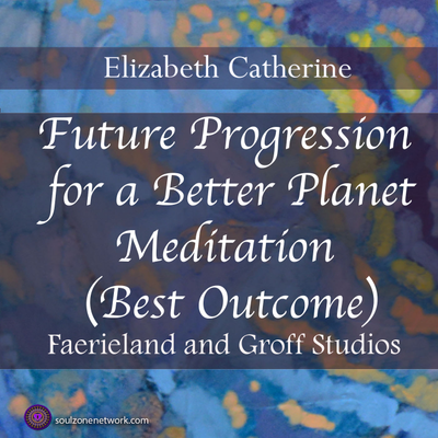 episode Meditation:Future Progression for a Better Planet (Best Outcome) artwork