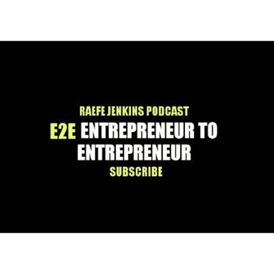 episode Raefe Jenkins Podcast (E2E: How to follow your business while starting a business) artwork