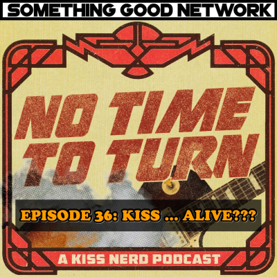 episode Episode 36 - KISS ... ALIVE??? artwork