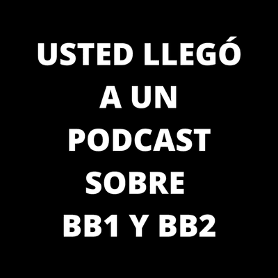 Un podcast sobre Bb1 y Bb2