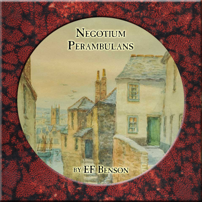 episode FROM THE GREAT LIBRARY OF DREAMS 143 - Negotium Perambulans by EF Benson artwork