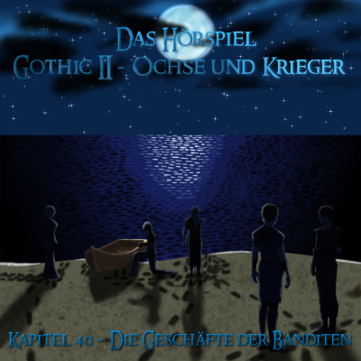episode Kapitel 40 - Die Geschäfte der Banditen [Gothic II - Ochse und Krieger] artwork