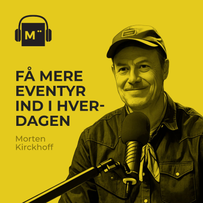 episode 122. Få mere eventyr ind i hverdagen – med Morten Kirckhoff fra 0 stjerner artwork