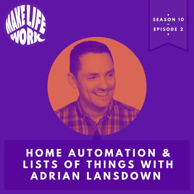 episode S10E2 - Home automation & lists of things with Adrian Lansdown artwork