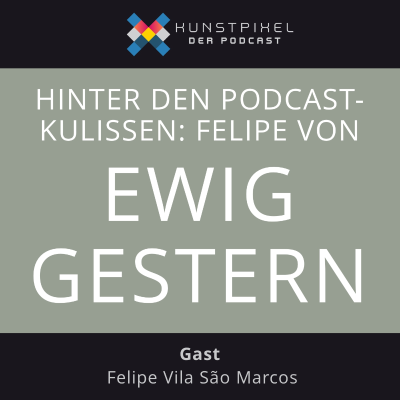 episode #21 Hinter den Podcast-Kulissen: Felipe von Ewig Gestern artwork