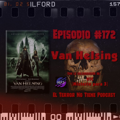 episode El Terror No Tiene Podcast - Episodio #172 - Van Helsing (2004) - ft. Vic [MP3] artwork