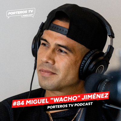 episode #84 MIGUEL "WACHO" JIMÉNEZ - MI VIDA COMO PORTERO PROFESIONAL, CHIVAS, PUEBLA Y COSAS QUE ME PASARON artwork