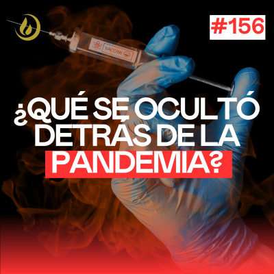 episode 156 - VACUNAS y Control de POBLACIÓN: El PLAN de la ÉLITE. B Talegon, C Martín, M García, F Feliú artwork