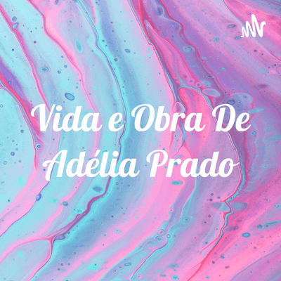 Vida e Obra De Adélia Prado