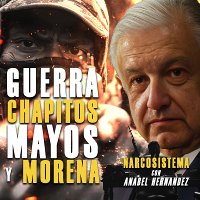 episode Estalla la guerra entre Chapitos, Mayos y Morena artwork