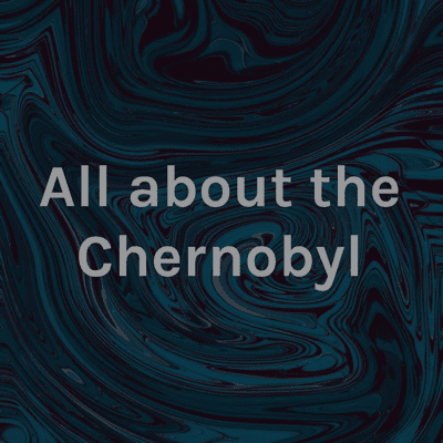 All about the Chernobyl