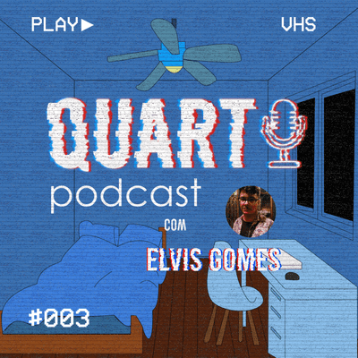 episode Quarto #003 - Elvis Gomes: Psicologia, textos e Ventilador de Teto artwork