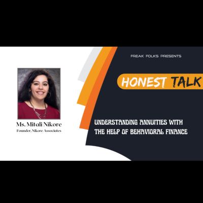 episode Honest Talk with Ms. Mitali Nikore, Founder - Nikore Associates on Understanding Annuities With The Help Of Behavioral Finance artwork