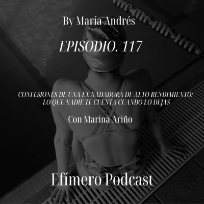 episode 117. Confesiones de una ex nadadora de alto rendimiento: Lo que nadie te cuenta cuando lo dejas. Con Marina Ariño artwork