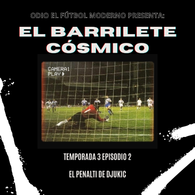 episode El Barrilete Cósmico - 3x02 El penalti de Djukic artwork