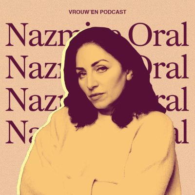 episode Vrouw'en - Nazmiye Oral over soulmates, haar innerlijke kind & leven met lef artwork