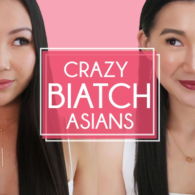 Crazy Biatch Asians
