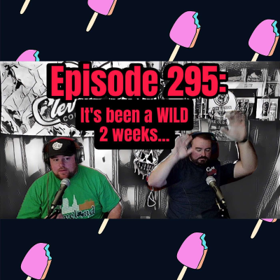 episode Episode 295: What a Wild 2 Weeks… artwork