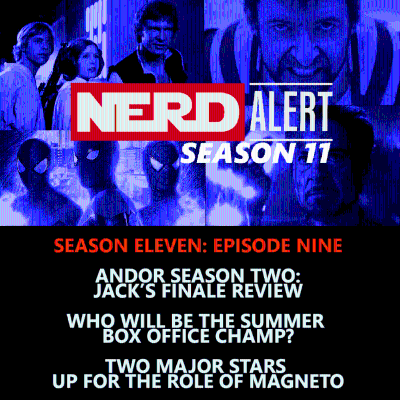 episode WDWNT: Nerd Alert – Season Eleven – Episode Nine Andor, Magneto, Summer Box Office Battle artwork
