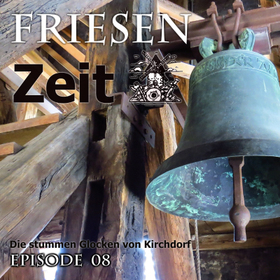 episode Die stummen Glocken von Kirchdorf - Friesenzeit Folge 8 artwork