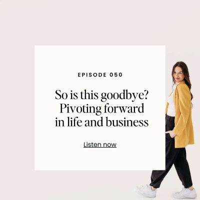 episode So is this goodbye? Pivoting forward in life and business artwork