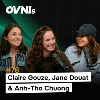 episode OVNIs Ep. #78 – Débuts et ambitions : Trois fondatrices françaises à la conquête de la Silicon Valley artwork